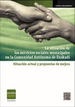 La situaci&oacute;n de los servicios sociales municipales en la Comunidad Aut&oacute;noma de Euskadi. Situaci&oacute;n actual y propuestas de mejora