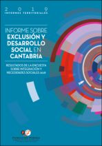 Informe sobre exclusi&oacute;n y desarrollo social en Cantabria. Resultados de la Encuesta sobre Integraci&oacute;n y Necesidades Sociales 2018